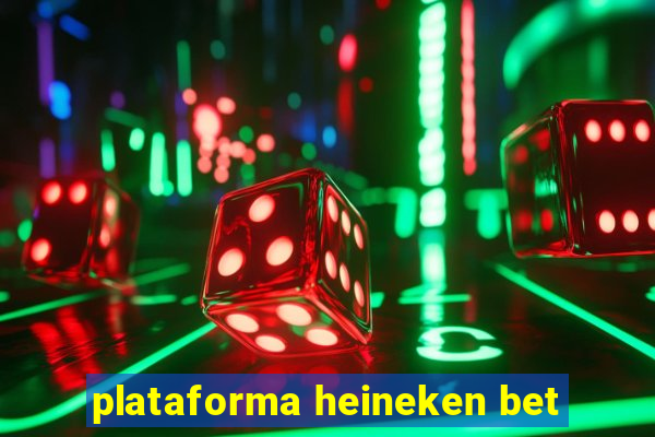 plataforma heineken bet